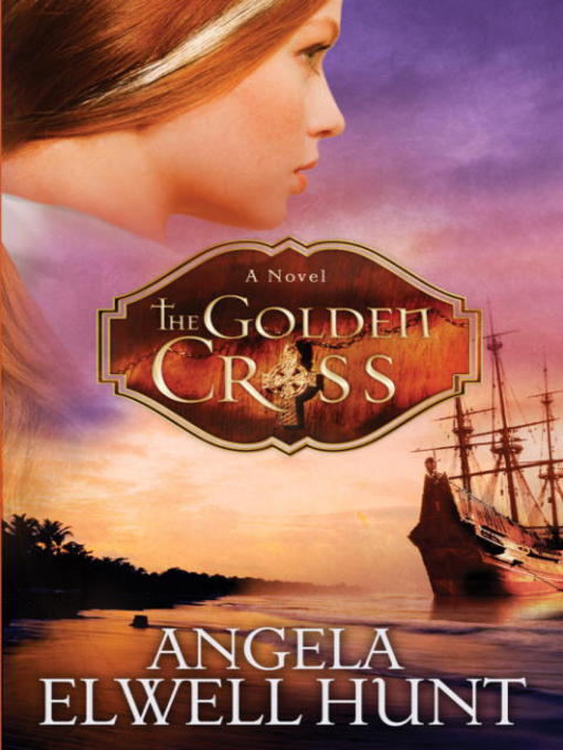 Title details for The Golden Cross by Angela Elwell Hunt - Available